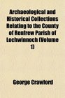 Archaeological and Historical Collections Relating to the County of Renfrew Parish of Lochwinnoch