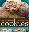 Crazy About Cookies 300 Scrumptious Recipes for Every Occasion  Craving