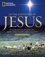 In the Footsteps of Jesus 2nd Edition A Chronicle of His Life and the Origins of Christianity