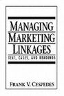 Managing Marketing Linkages Text Cases and Readings