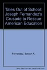 Tales Out of School Joseph Fernandez's Crusade to Rescue American Education