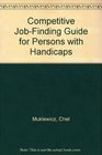 Competitive JobFinding Guide for Persons With Handicaps