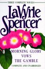 LaVyrle Spencer : Three Complete Novels : Morning Glory / Vows / The Gamble (3 Novels in 1 Volume)