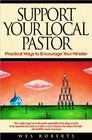 Support Your Local Pastor Practical Ways to Encourage Your Minister