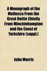 A Monograph of the Mollusca From the Great Oolite Chiefly From Minchinhampton and the Coast of Yorkshire