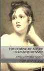 The Coming of Age of Elizabeth Bennet: A Pride and Prejudice Variation