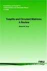 Toeplitz and Circulant Matrices A review