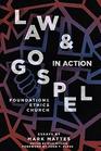 Law  Gospel in Action Foundations Ethics Church