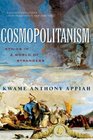 Cosmopolitanism Ethics in a World of Strangers