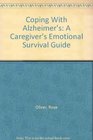 Coping With Alzheimer's A Caregiver's Emotional Survival Guide