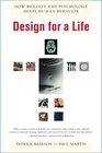 Design for a Life How Biology and Psychology Shape Human Behavior