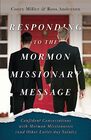 Responding to the Mormon Missionary Message Confident Conversations with Mormon Missionaries