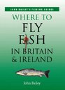 Where to Fly Fish in Britain and Ireland