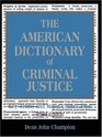 The American Dictionary of Criminal Justice Key Terms and Major Court Cases