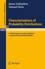Characterizations of Probability Distributions A Unified Approach with an Emphasis on Exponential and Related Models