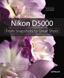 Nikon D5000 From Snapshots to Great Shots