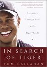 In Search of Tiger  A Journey Through Golf With Tiger Woods