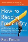 How to Read a French Fry And Other Stories of Intriguing Kitchen Science