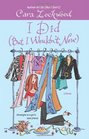 I Did (But I Wouldn't Now) (Crandell Sisters, Bk 2)