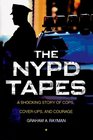 The NYPD Tapes A Shocking Story of Cops Coverups and Courage