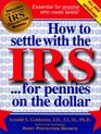 How to Settle With the IRS for Pennies on the Dollar