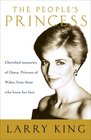 The People's Princess Cherished Memories of Diana Princess of Wales From Those Who Knew Her Best