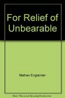 For Relief of Unbearable