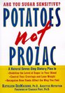 Potatoes Not Prozac : A Natural Seven-Step Dietary Plan to Stabilize the Level of Sugar in Your Blood, Control Your Cravings and Lose Weight