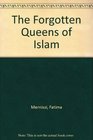The Forgotten Queens of Islam