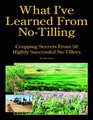 What I've Learned From NoTilling Cropping Secrets From 58 Highly Successful NoTillers
