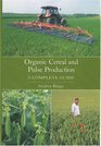 Organic Cereal and Pulse Production A Complete Guide
