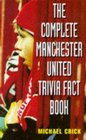 The Complete Manchester United Trivia Fact Book