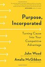 Purpose Incorporated Turning Cause Into Your Competitive Advantage