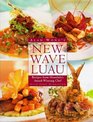 Alan Wong's New Wave Luau Recipes from Honolulu's AwardWinning Chef
