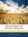 Discourses to Young Persons