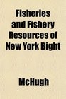 Fisheries and Fishery Resources of New York Bight