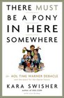 There Must Be a Pony in Here Somewhere The AOL Time Warner Debacle and the Quest for a Digital Future