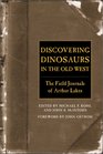 Discovering Dinosaurs in the Old West The Field Journals of Author Lakes