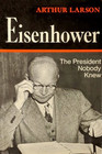 Eisenhower, The President Nobody Knew