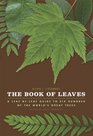 The Book of Leaves A LeafbyLeaf Guide to Six Hundred of the World's Great Trees
