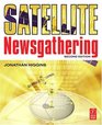 Satellite Newsgathering Second Edition