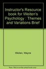 Instructor's Resource book for Weiten's Psychology  Themes and Variations Brief