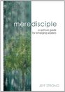 Mere Disciple a spiritual guide for emerging leaders