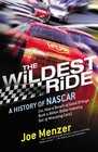Wildest Ride A History of NASCAR Or How a Bunch of Good Ol' Boys Built a