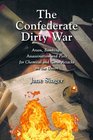 The Confederate Dirty War Arson Bombings Assassination and Plots for Chemical and Germ Attacks on the Union