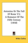 Antonina Or The Fall Of Rome V3 A Romance Of The Fifth Century