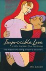 Impossible Love Or Why the Heart Must Go Wrong