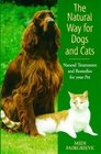 The Natural Way for Dogs and Cats Natural Treatments and Remedies for Your Pet