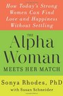 The Alpha Woman Meets Her Match How Today's Strong Women Can Find Love and Happiness Without Settling