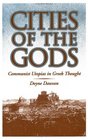 Cities of the Gods Communist Utopias in Greek Thought